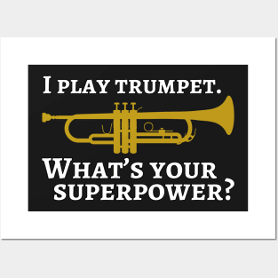I play trumpet. What's your superpower? Posters and Art